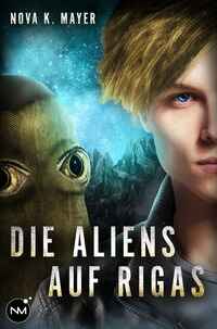 Cover: Die Aliens auf Rigas