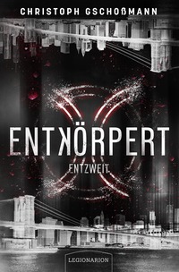 Entkörpert - Entzweit von Christoph Gschoßmann